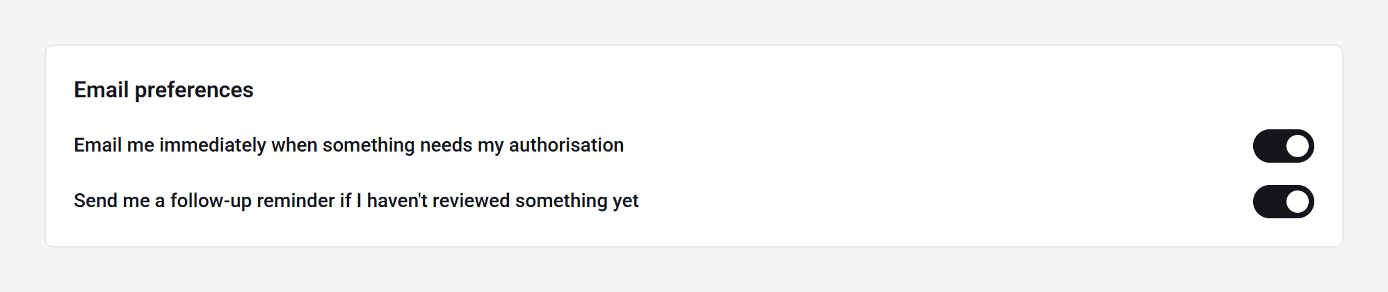 The Email preferences settings for an authoriser: Email me immediately when something needs my authorisation, and Send me a follow-up reminder if I haven’t reviewed something yet.