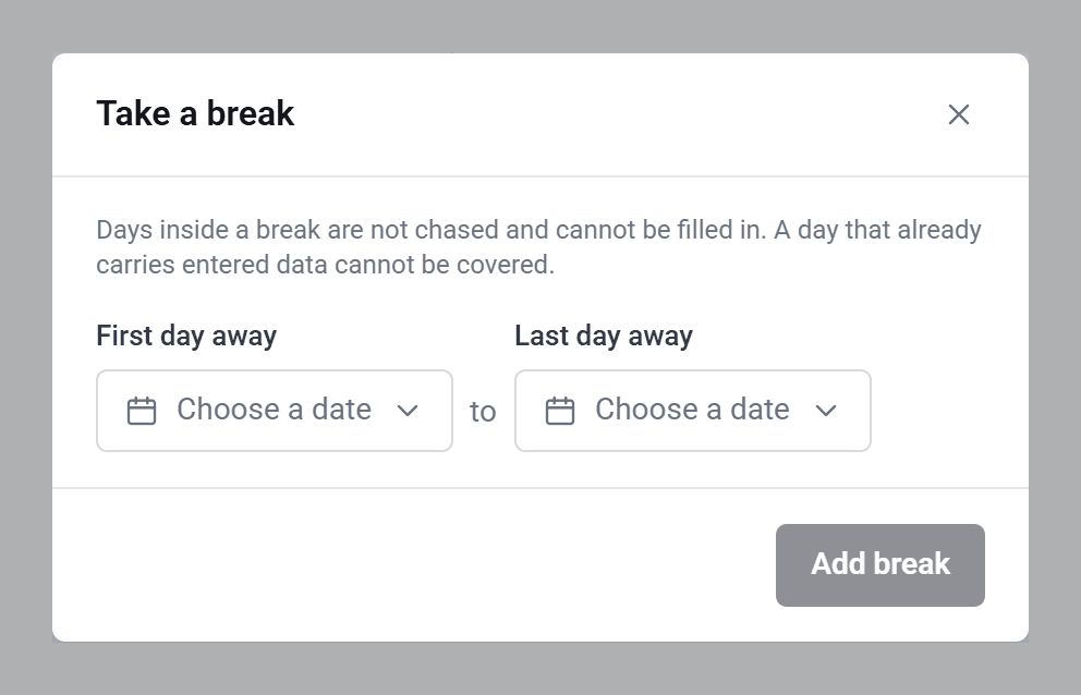 The Take a break window, with First day away and Last day away date pickers and an Add break button.