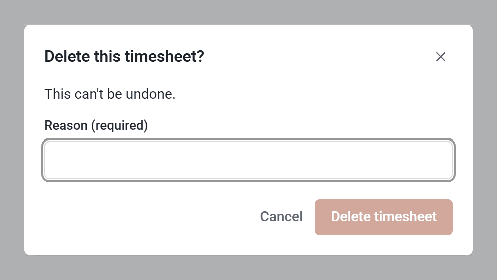 The Delete this timesheet? window, with a Reason (required) box and a Delete timesheet button.